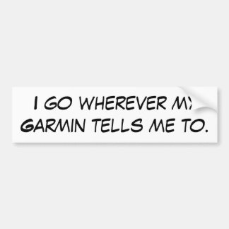 Autocollant De Voiture Je vais partout où mon Garmin me dit à