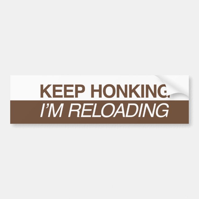 Autocollant De Voiture Keep Honking I'm Reloading (Devant)