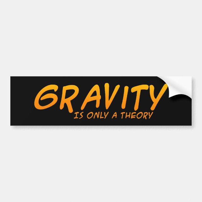 Autocollant De Voiture La gravité est seulement une théorie Bumpersticker (Devant)