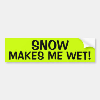 AUTOCOLLANT DE VOITURE LA NEIGE ME REND HUMIDE !