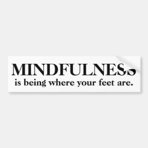 Autocollant De Voiture Le Mindfulness est où vos pieds sont