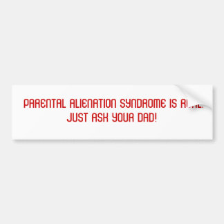AUTOCOLLANT DE VOITURE LE SYNDROME PARENTAL D'ALIÉNATION EST VRAI.  JUSTE