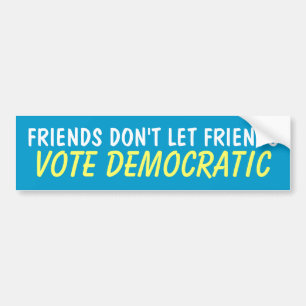 AUTOCOLLANT DE VOITURE LES AMIS NE LAISSENT PAS LES AMIS VOTER DÉMOCRATIQ