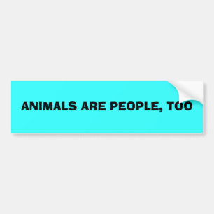 AUTOCOLLANT DE VOITURE LES ANIMAUX SONT LES GENS, AUSSI