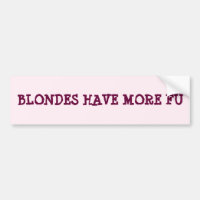 Les Blondes Ont Plus D'Autocollant De Fu Bumper