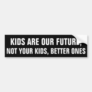 Autocollant De Voiture Les enfants sont notre avenir, non vos enfants,