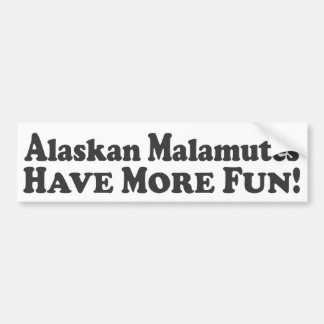 Autocollant De Voiture Les Malamutes d'Alaska ont plus d'amusement ! -