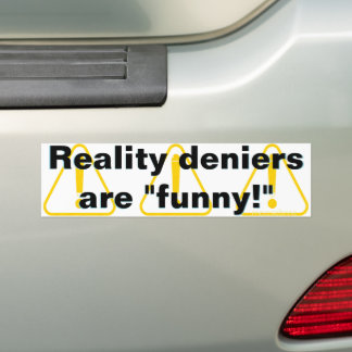Autocollant De Voiture Les négationnistes de la réalité sont "drôles !"