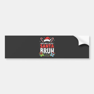 Autocollant De Voiture Les plus susceptibles d'appeler Père Noël Bruh Drô