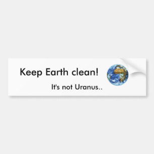 Autocollant De Voiture Maintenez la terre propre ! , Ce n'est pas Uranus.