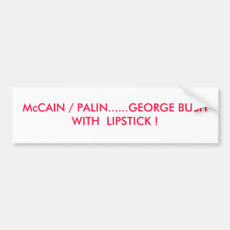 Autocollant De Voiture McCAIN/PALIN ...... GEORGE BUSH AVEC le ROUGE À