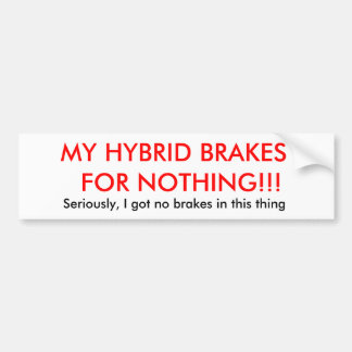 AUTOCOLLANT DE VOITURE MES FREINS D'HYBRIDE POUR RIEN ! ! ! ,