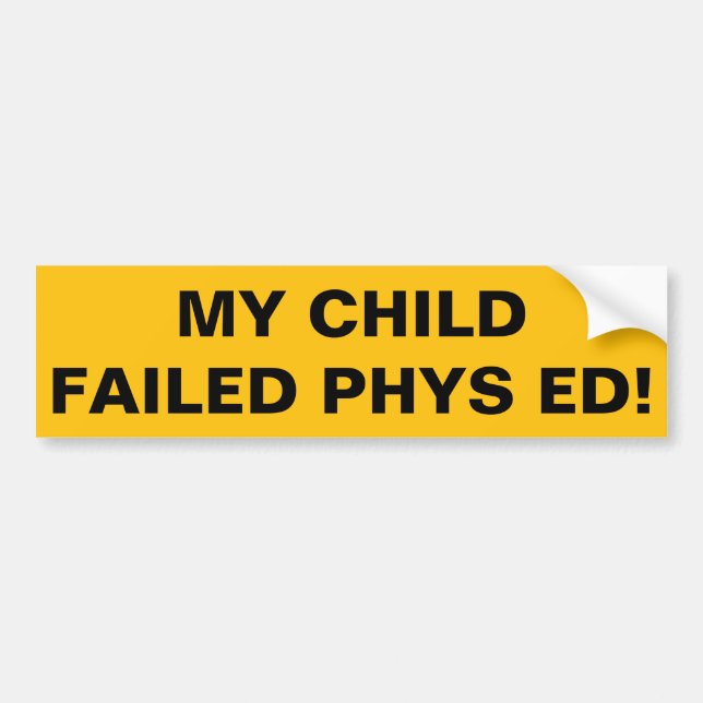 Autocollant De Voiture Mon enfant a échoué Phys Ed ! (Devant)