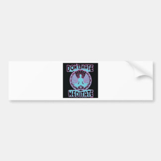 Autocollant De Voiture Ne détestez pas, ne méditez pas !