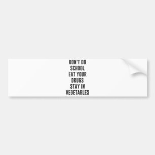 Autocollant De Voiture Ne faites pas l'école mangent vos drogues restent