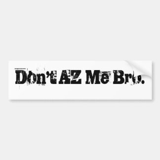 Autocollant De Voiture Ne font pas AZ je Bro.