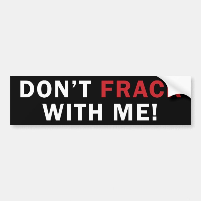 Autocollant De Voiture Ne font pas FRACK avec moi ! - Adhésif pour (Devant)