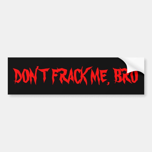 AUTOCOLLANT DE VOITURE NE FONT PAS FRACK JE, BRO (Devant)