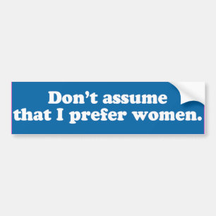 Autocollant De Voiture Ne suppose pas que je préfère les femmes -.png