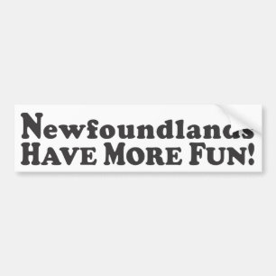 Autocollant De Voiture Newfoundlands ont plus d'amusement ! - Adhésif