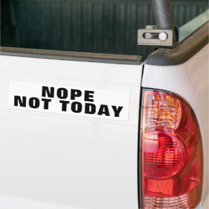 AUTOCOLLANT DE VOITURE NON PAS AUJOURD'HUI