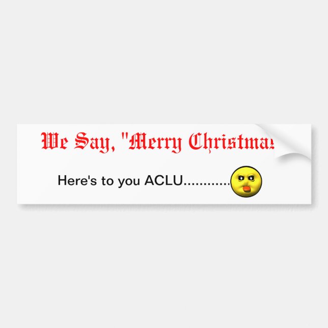 Autocollant De Voiture Nous disons, le "Joyeux Noël" voici à vous ACLU… (Devant)