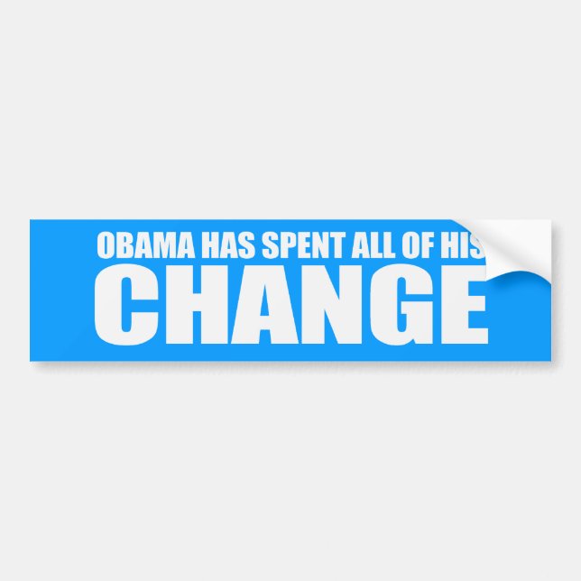 Autocollant De Voiture OBAMA A DÉPENSÉ TOUT SON CHANGEMENT Bumpersticker (Devant)