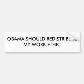 AUTOCOLLANT DE VOITURE OBAMA DEVRAIT REDISTRIBUER MON ÉTHIQUE DE TRAVAIL
