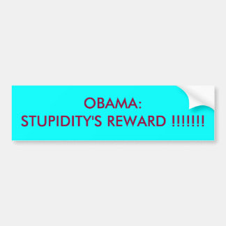 AUTOCOLLANT DE VOITURE OBAMA : LA RÉCOMPENSE DE LA STUPIDITÉ ! ! ! ! ! !