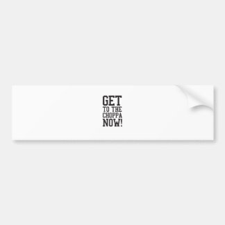 AUTOCOLLANT DE VOITURE OBTENEZ AU CHOPPA MAINTENANT !