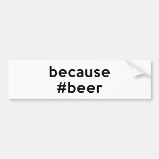 Autocollant De Voiture Parce que la bière