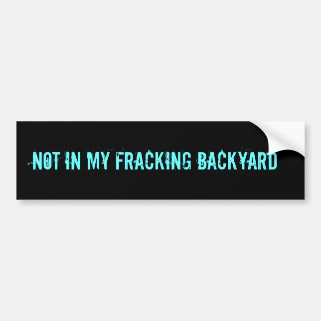 AUTOCOLLANT DE VOITURE PAS DANS MON JARDIN DE FRACKING (Devant)