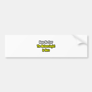 Autocollant De Voiture Pas De Peur, Le Météorologue Est Là