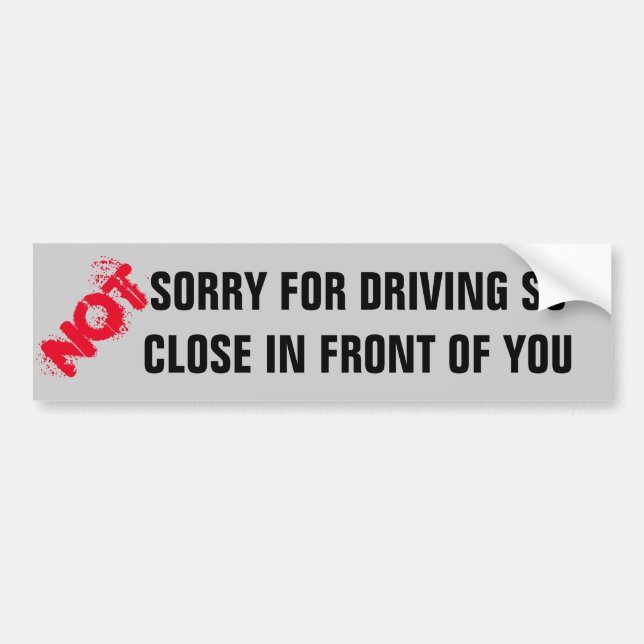 Autocollant De Voiture PAS Désolé De Conduire Si Près Devant Vous (Devant)