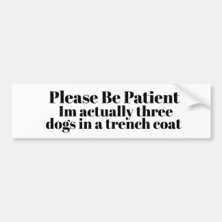 Autocollant De Voiture Please Be Patient: Im actually three dogs 