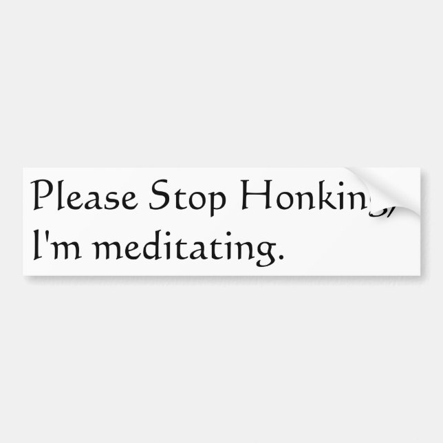 Autocollant De Voiture Please stop honking, I'm meditating. (Devant)