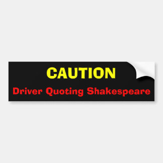 Autocollant De Voiture PRÉCAUTION, conducteur citant Shakespeare