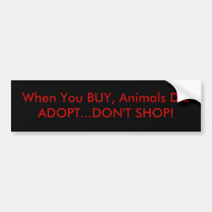 Autocollant De Voiture Quand vous ACHAT, les animaux DIEADOPT… NE FAITES