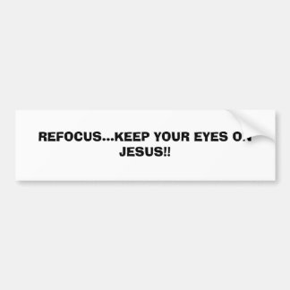 AUTOCOLLANT DE VOITURE REFOCALISEZ-VOUS… GARDENT VOS YEUX SUR JÉSUS ! ! …