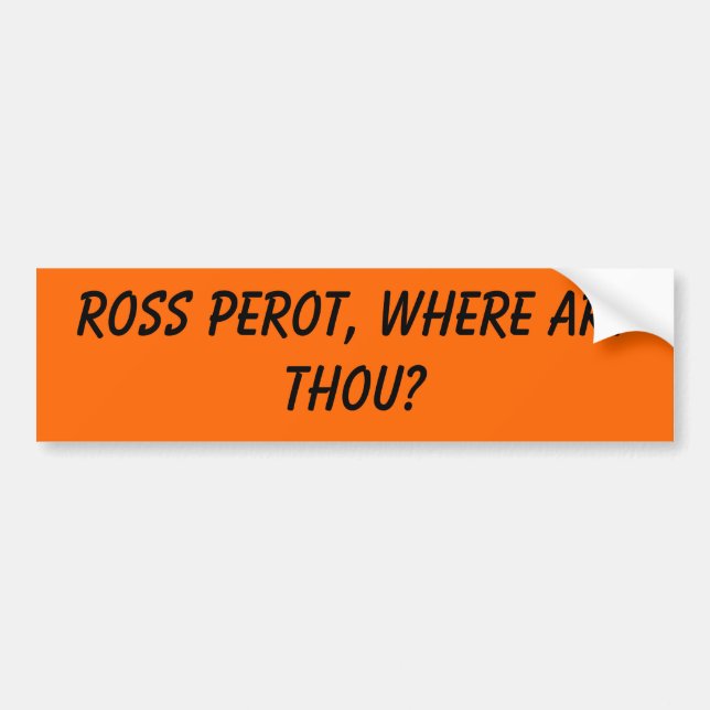 Autocollant De Voiture Ross Perot, où mille d'art ? (Devant)