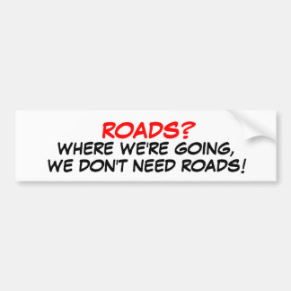 Autocollant De Voiture Routes ? Nous n'avons pas besoin de routes !