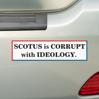 Autocollant De Voiture SCOTUS is corrupt with ideology