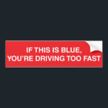 Autocollant De Voiture Si c'est bleu, vous conduisez trop rapide<br><div class="desc">Si c'est bleu,  vous conduisez trop rapide - pour ceux qui peuvent apprécier l'effet de déplacement vers le rouge ou le physicien dans votre vie !</div>
