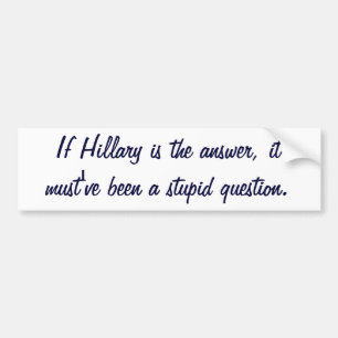 Autocollant De Voiture Si Hillary est la réponse, il doit avoir été un