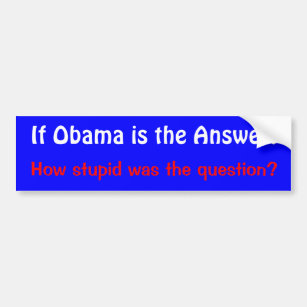 Autocollant De Voiture Si Obama est la réponse., combien stupide était le