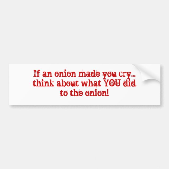 Autocollant De Voiture Si un oignon vous incitait à pleurer… pensez à ce (Devant)