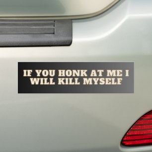 Autocollant De Voiture Si vous klaxonnez sur moi, je vais me suicider ! A
