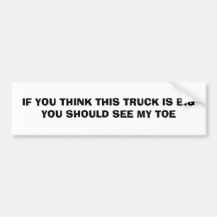 AUTOCOLLANT DE VOITURE SI VOUS PENSEZ QUE CE CAMION EST GRAND VOUS