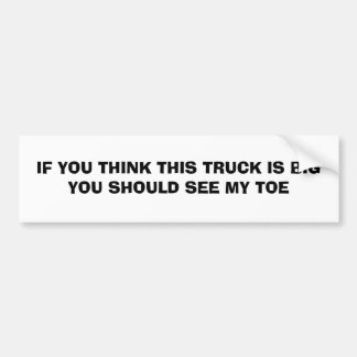 AUTOCOLLANT DE VOITURE SI VOUS PENSEZ QUE CE CAMION EST GRAND VOUS