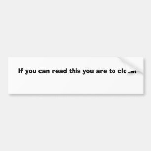 Autocollant De Voiture Si vous pouvez lire ceci vous devez se fermer !